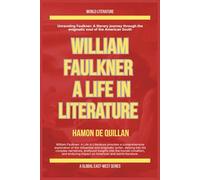 William Faulkner: A Life in Literature (World Literature)