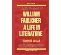 William Faulkner: A Life in Literature (World Literature)