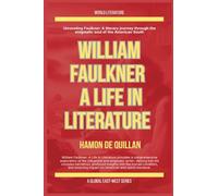 William Faulkner: A Life In Literature (World Literature)