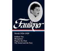 William Faulkner: Novels 1926-1929 (LOA #164): Soldiers' Pay / Mosquitoes / Flags in the Dust / The Sound and the Fury (Library of America Complete Novels of William Faulkner)
