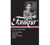 William Faulkner Novels 1930-1935 (LOA #25): As I Lay Dying / Sanctuary / Light in August / Pylon: 2 (Library of America Complete Novels of William Faulkner)