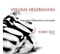 William Hellermann : Three Weeks in Cincinnatti in December, pièce contemporaine pour flûte seule. Dick.