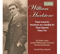 William Hurlstone : Piano Concerto, Variations, Piano Quartet, Piano Trio