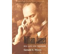 [William James: His Life and Thought] (By: Gerald E. Myers) [published: May, 2001]