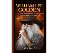 WILLIAM LEE GOLDEN: The Silver-Bearded Legend of Country Gospel and the Oak Ridge Boys