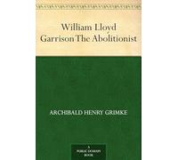 William Lloyd Garrison, the Abolitionist