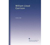 William Lloyd Garrison: Volume 2
