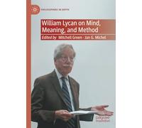 William Lycan on Mind, Meaning, and Method (Philosophers in Depth)