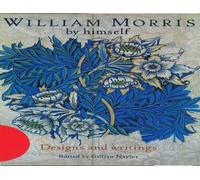 William Morris by Himself: Designs and Writings (By himself series) (2004-01-01)