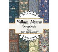 William Morris Scrapbook Paper: Floral Vintage Pattern For Scrapbooking, Ephemera, Junk Journal, Double Sided Decorative Craft Paper For Gift ... Mixed Media Art (Botanical, Victorian)