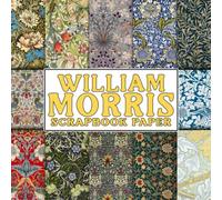 William Morris Scrapbook Paper: Victorian Flower Scrapbooking Paper, Double Sided Decorative Craft Paper For Gift Wrapping, Junk Journal, Decoupage, Oragami and Card Making, Collage, Mixed Media
