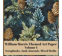 William Morris Themed Art Paper Volume 1 - 30 Botanical One-Sided Full Color 8.25 x 8.25 Prints - For Arts & Crafts Projects - Vibrant Victorian ... Journals, Decoupage, Cardmaking, Mixed Media