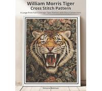 William Morris Tiger Cross Stitch Pattern: A Large Print Full-Coverage Tiger Pattern with Floss Conversions (The Timeless Stitches)