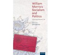 William Morris's Socialism and Politics: Claiming a Decent Life