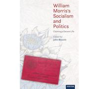 William Morris's Socialism and Politics: Claiming a Decent Life