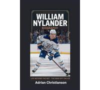 WILLIAM NYLANDER BIOGRAPHY: Life Beyond the Net - The Man Off the Ice