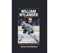 WILLIAM NYLANDER BIOGRAPHY: Life Beyond the Net - The Man Off the Ice