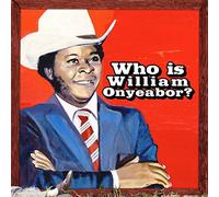 WILLIAM ONYEABOR - WORLD PSYCHEDELIC CLASSICS 5: WHO IS WILLIAM ONYEABOR?