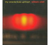 WILLIAM ORBIT-MY ORACLE LIVES UPTOWN