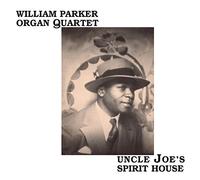 William Organ Quartet Parker - Uncle Joe's Spirit House