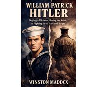 William Patrick Hitler: Defying a Dictator, Fleeing the Reich, and Fighting for the Stars and Stripes