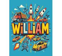 William Personalized Coloring Book: This fun and engaging kids coloring book features a bright, glossy cover with a cool original boy-themed design ... and screen-free fun at home or on the go.