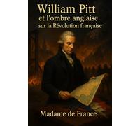 William Pitt et l’ombre anglaise Sur la Révolutions Francaise