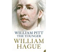 William Pitt the Younger: A Biography