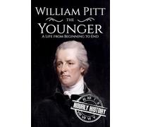 William Pitt the Younger: A Life from Beginning to End