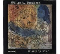 William R. Strickland - William R. Strickland, Is Only The Name
