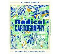 William Rankin Radical Cartography (Tapa dura)