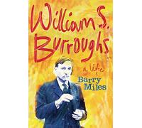 William S. Burroughs. A Life