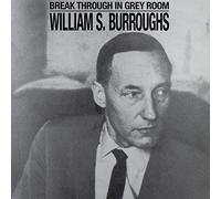 William S. Burroughs – Break Through In Grey Room – Vinilo