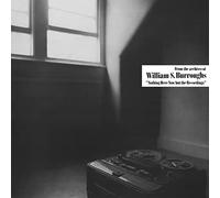 William S. Burroughs - Nothing Here Now But The Recordings
