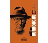 William S. Burroughs: Yonqui, El almuerzo desnudo, Queer: 2 (Compendium)