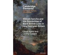 William Sancho and the Possibilities of Black British Lives in Late Georgian Britain (Elements in Eighteenth-Century Connections)