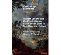 William Sancho and the Possibilities of Black British Lives in Late Georgian Britain (Elements in Eighteenth-Century Connections)