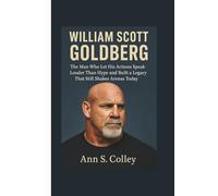 WILLIAM SCOTT GOLDBERG: The Man Who Let His Actions Speak Louder Than Hype and Built a Legacy That Still Shakes Arenas Today