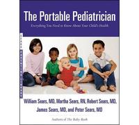 The Portable Pediatrician: Everything You Need to Know about Your Child's Health (Sears Parenting Library)