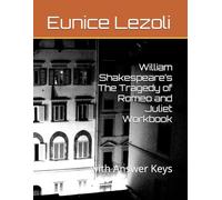 William Shakespeare’s The Tragedy of Romeo and Juliet Workbook: with Answer Keys