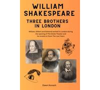 William Shakespeare Three Brothers In London: William, Gilbert and Edmond worked in London during the opening of The Globe Theater, William reveals to them The Lost Years