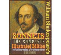 William Shakespeare's Sonnets: The Complete Illustrated Edition: Complete collection (all 154 sonnets) | 154 Color Images | 313 Pages | Large Font | Fine art book | Coffee table book | 8.5x11 inch