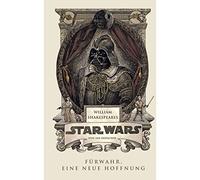William Shakespeares Star Wars 01 - Fürwahr, Eine neue Hoffnung