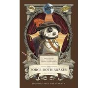 William Shakespeare's The Force Doth Awaken: Star Wars Part the Seventh (Shakespeare Star Wars: Prequel Trilogy, 7)