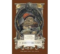 William Shakespeare's The Jedi Doth Return: Star Wars Part the Sixth (Shakespeare Star Wars: Prequel Trilogy, 6)