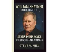 WILLIAM SHATNER: STARS IN HIS WAKE: THE CONSTELLATION MAKER