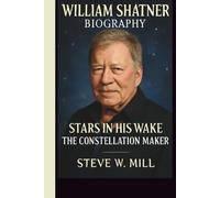 WILLIAM SHATNER: STARS IN HIS WAKE: THE CONSTELLATION MAKER