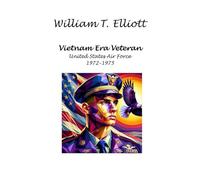 William T. Elliott - Vietnam Era Veteran: United States Air Force 1972-1975