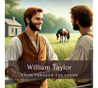 William Taylor: Faith Through The Storm (Family History StoryBooks)