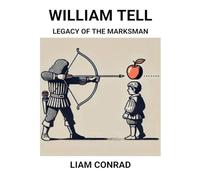 William Tell: Legacy of the Marksman
